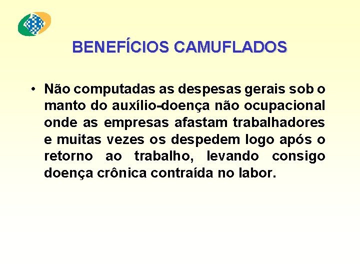 BENEFÍCIOS CAMUFLADOS • Não computadas as despesas gerais sob o manto do auxílio-doença não