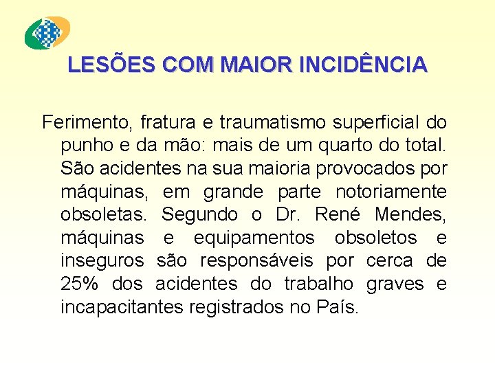 LESÕES COM MAIOR INCIDÊNCIA Ferimento, fratura e traumatismo superficial do punho e da mão: