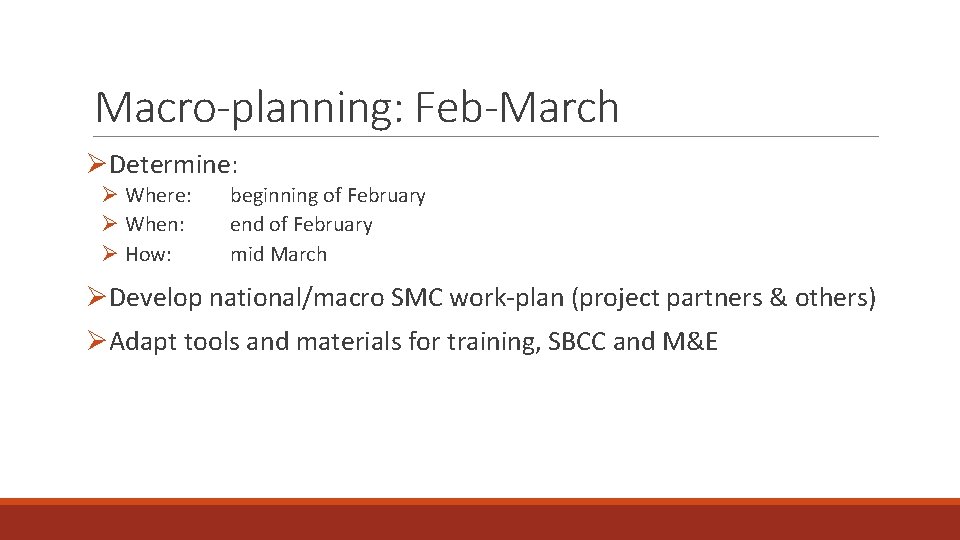 Macro-planning: Feb-March ØDetermine: Ø Where: Ø When: Ø How: beginning of February end of