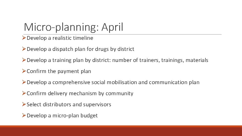 Micro-planning: April ØDevelop a realistic timeline ØDevelop a dispatch plan for drugs by district