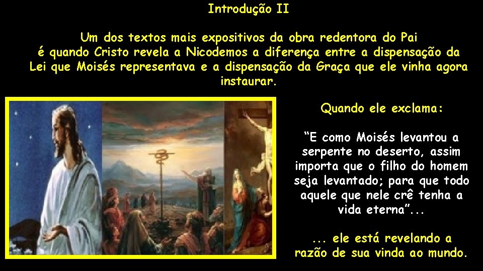 Introdução II Um dos textos mais expositivos da obra redentora do Pai é quando