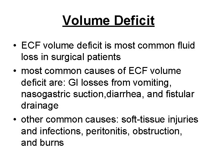 Volume Deficit • ECF volume deficit is most common fluid loss in surgical patients