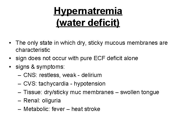 Hypernatremia (water deficit) • The only state in which dry, sticky mucous membranes are