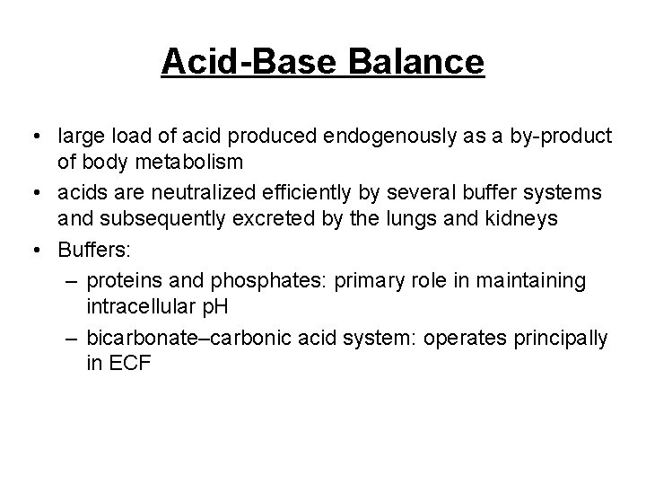 Acid-Base Balance • large load of acid produced endogenously as a by-product of body