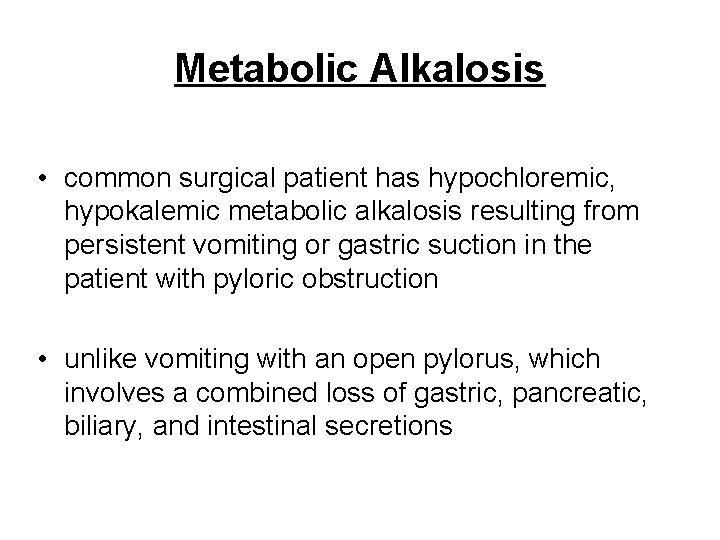 Metabolic Alkalosis • common surgical patient has hypochloremic, hypokalemic metabolic alkalosis resulting from persistent