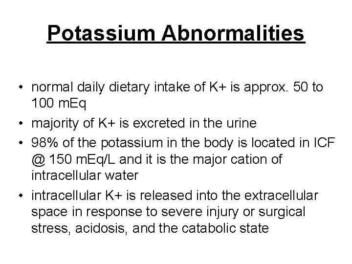 Potassium Abnormalities • normal daily dietary intake of K+ is approx. 50 to 100