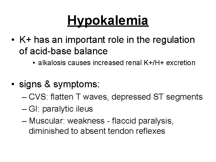 Hypokalemia • K+ has an important role in the regulation of acid-base balance •