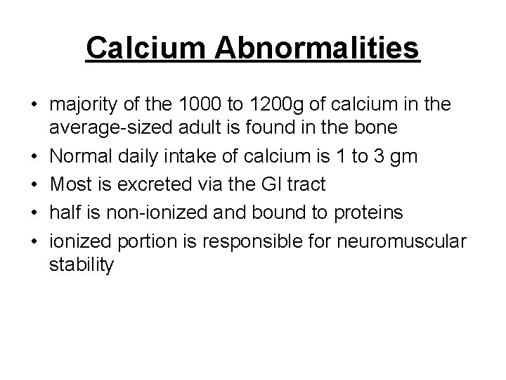 Calcium Abnormalities • majority of the 1000 to 1200 g of calcium in the