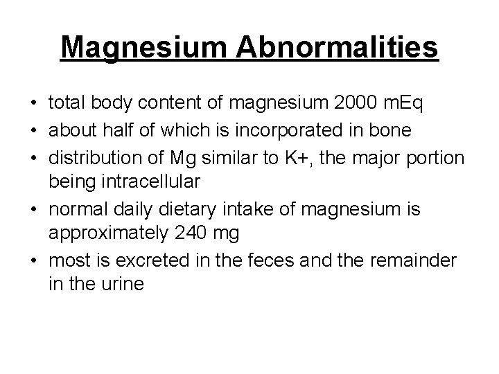 Magnesium Abnormalities • total body content of magnesium 2000 m. Eq • about half