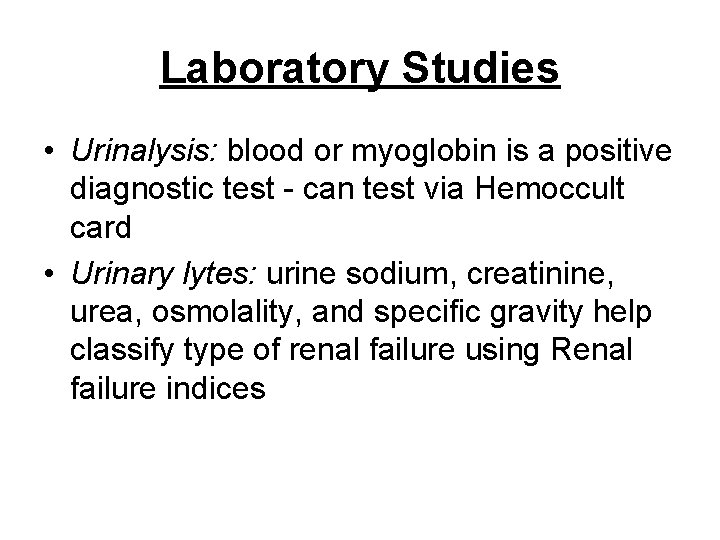 Laboratory Studies • Urinalysis: blood or myoglobin is a positive diagnostic test - can
