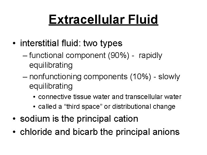 Extracellular Fluid • interstitial fluid: two types – functional component (90%) - rapidly equilibrating