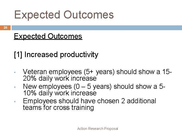 Expected Outcomes 28 Expected Outcomes [1] Increased productivity • • • Veteran employees (5+