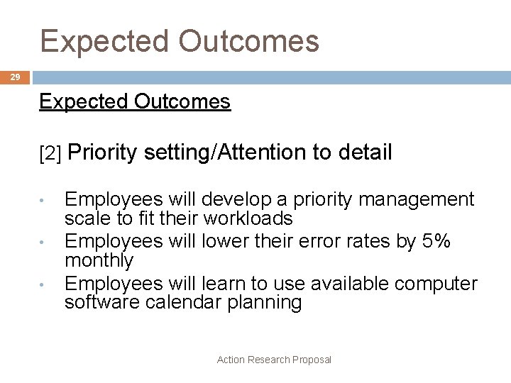 Expected Outcomes 29 Expected Outcomes [2] Priority setting/Attention to detail • • • Employees