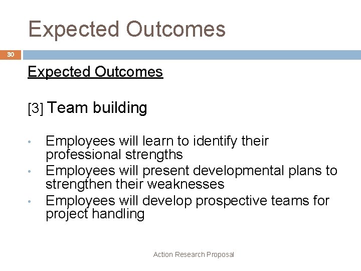 Expected Outcomes 30 Expected Outcomes [3] Team building • • • Employees will learn