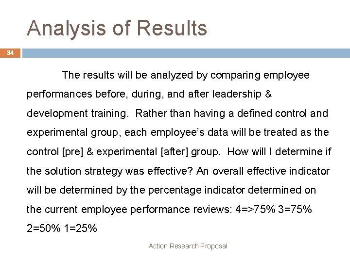 Analysis of Results 34 The results will be analyzed by comparing employee performances before,