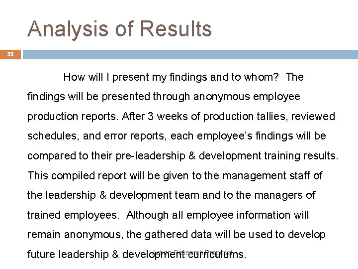 Analysis of Results 35 How will I present my findings and to whom? The