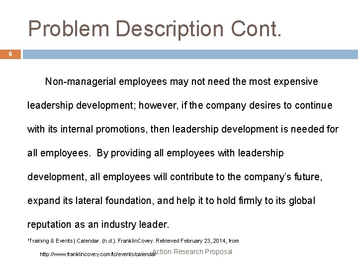 Problem Description Cont. 6 Non-managerial employees may not need the most expensive leadership development;