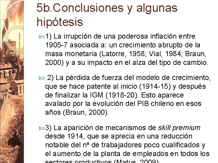 5 b. Conclusiones y algunas hipótesis 1) La irrupción de una poderosa inflación entre