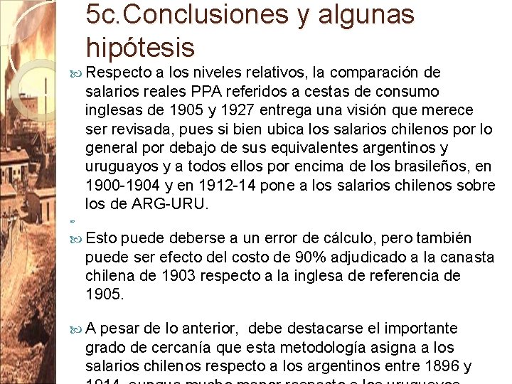 5 c. Conclusiones y algunas hipótesis Respecto a los niveles relativos, la comparación de