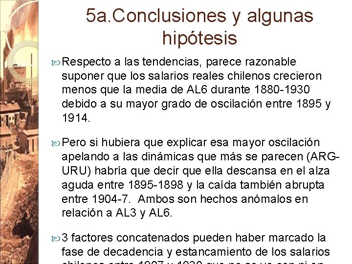 5 a. Conclusiones y algunas hipótesis Respecto a las tendencias, parece razonable suponer que