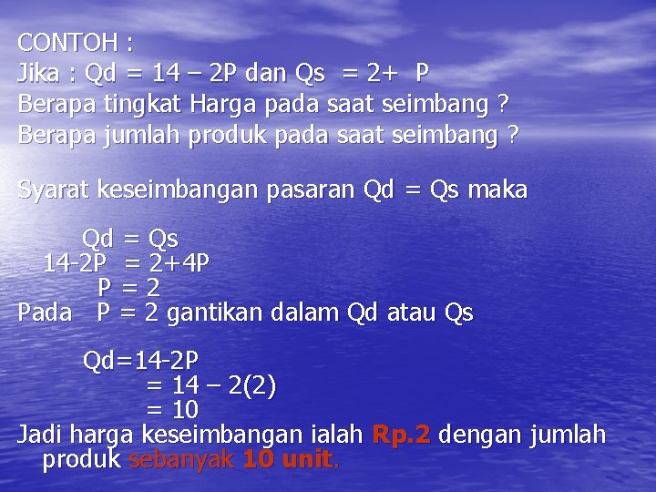 CONTOH : Jika : Qd = 14 – 2 P dan Qs = 2+