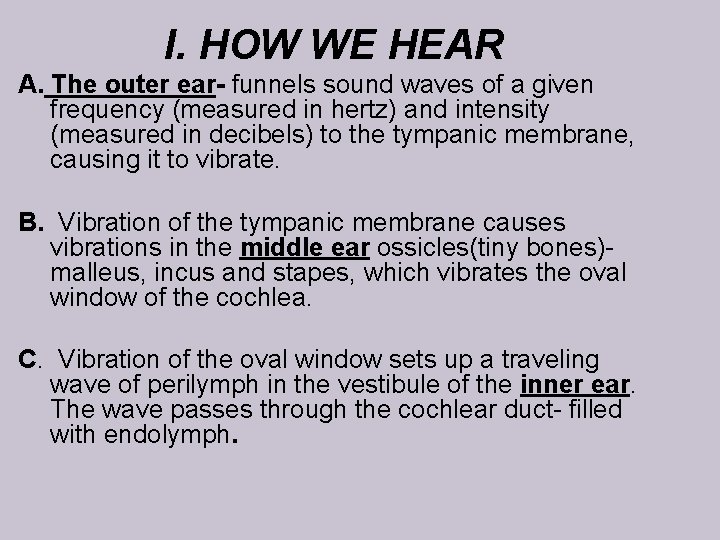 I. HOW WE HEAR A. The outer ear- funnels sound waves of a given