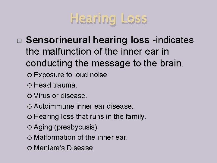 Hearing Loss Sensorineural hearing loss -indicates the malfunction of the inner ear in conducting