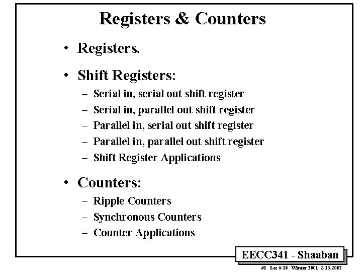 Registers & Counters • Registers. • Shift Registers: – – – Serial in, serial