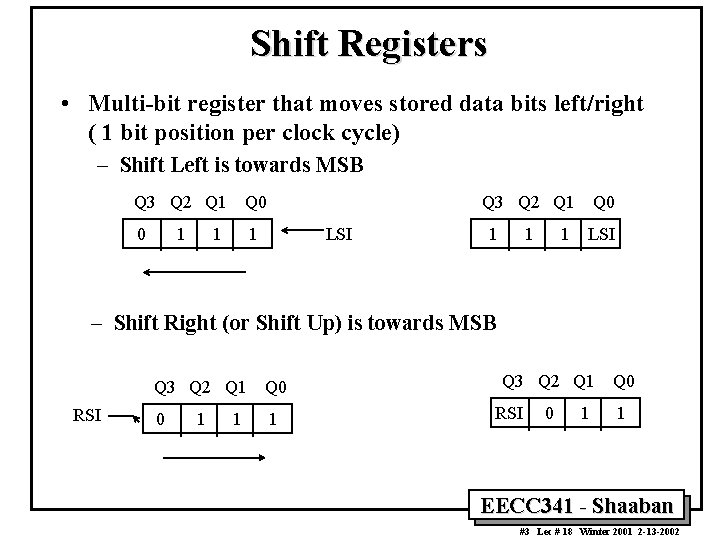 Shift Registers • Multi-bit register that moves stored data bits left/right ( 1 bit