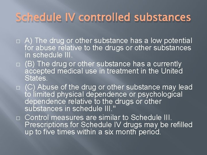 Schedule IV controlled substances � � A) The drug or other substance has a