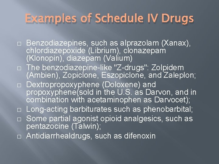 Examples of Schedule IV Drugs � � � Benzodiazepines, such as alprazolam (Xanax), chlordiazepoxide