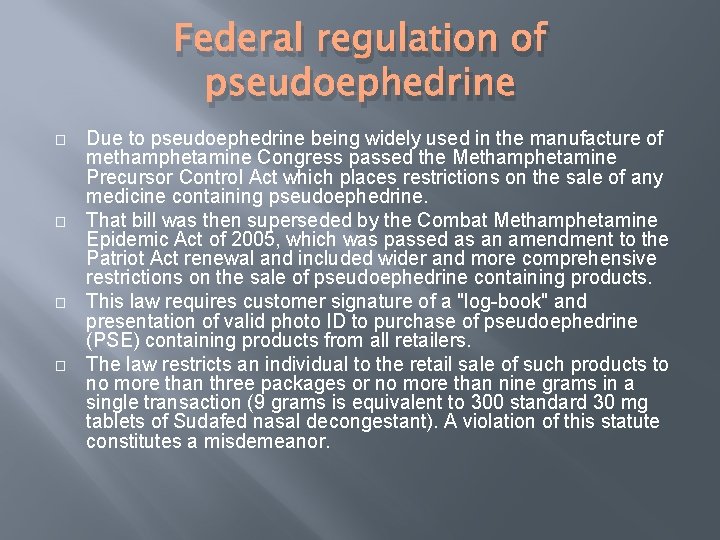 Federal regulation of pseudoephedrine � � Due to pseudoephedrine being widely used in the