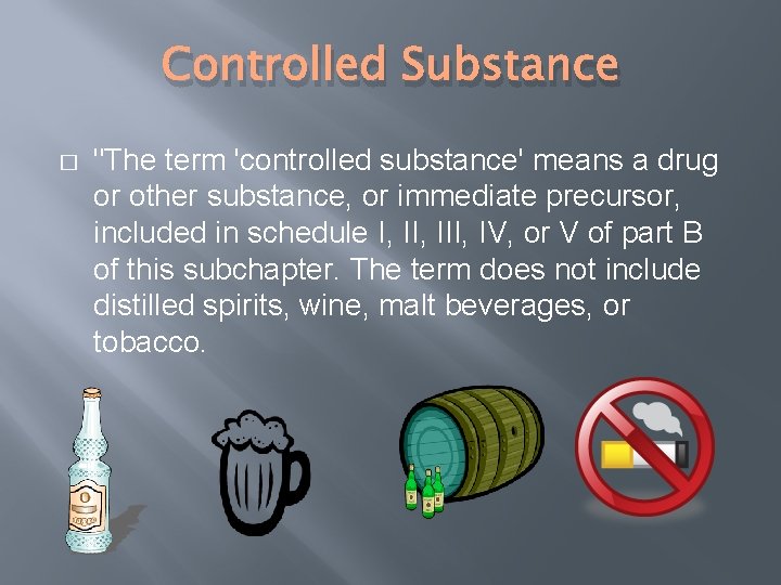 Controlled Substance � "The term 'controlled substance' means a drug or other substance, or