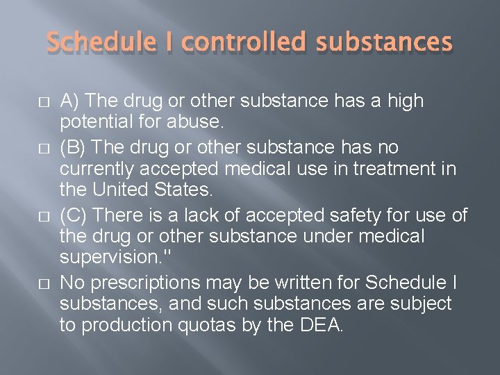 Schedule I controlled substances � � A) The drug or other substance has a