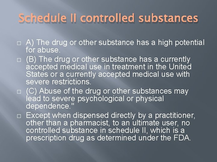 Schedule II controlled substances � � A) The drug or other substance has a