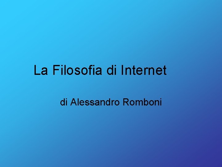 La Filosofia di Internet di Alessandro Romboni 