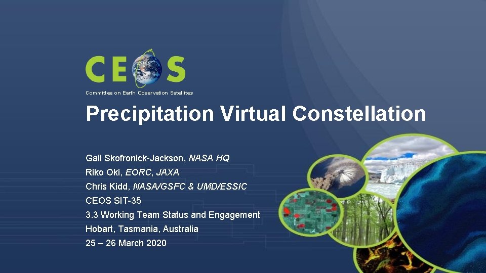 Committee on Earth Observation Satellites Precipitation Virtual Constellation Gail Skofronick-Jackson, NASA HQ Riko Oki,