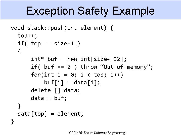 Exception Safety Example void stack: : push(int element) { top++; if( top == size-1