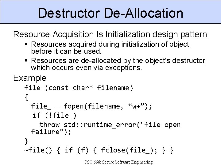Destructor De-Allocation Resource Acquisition Is Initialization design pattern Resources acquired during initialization of object,