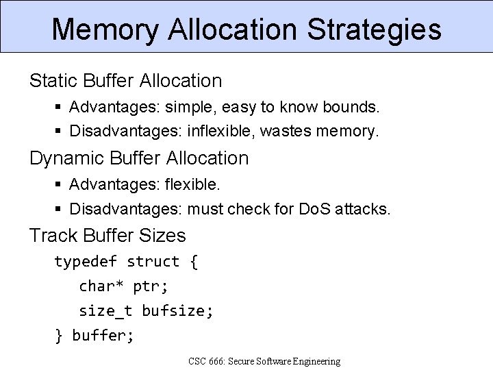 Memory Allocation Strategies Static Buffer Allocation Advantages: simple, easy to know bounds. Disadvantages: inflexible,