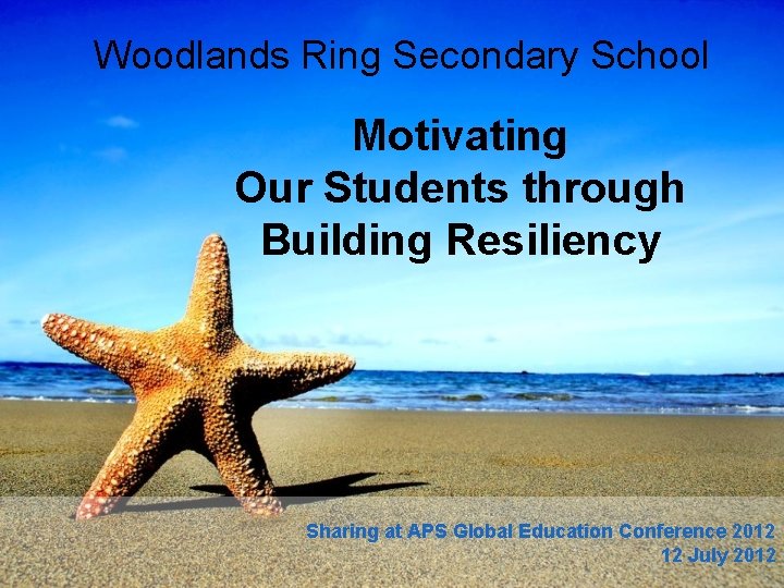 Woodlands Ring Secondary School Motivating Our Students through Building Resiliency Sharing at APS Global