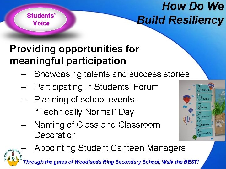 Students’ Voice How Do We Build Resiliency Providing opportunities for meaningful participation – Showcasing