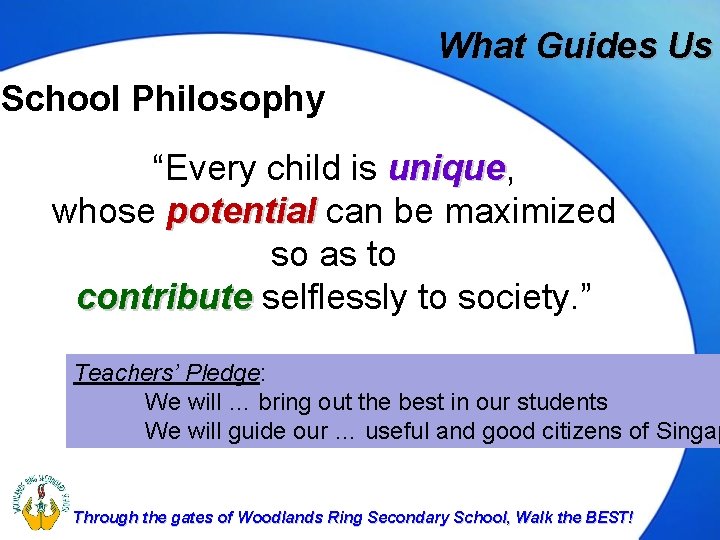 What Guides Us School Philosophy “Every child is unique, unique whose potential can be What Guides Us School Philosophy “Every child is unique, unique whose potential can be