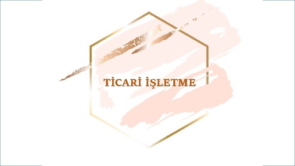 TİCARİ İŞLETME 