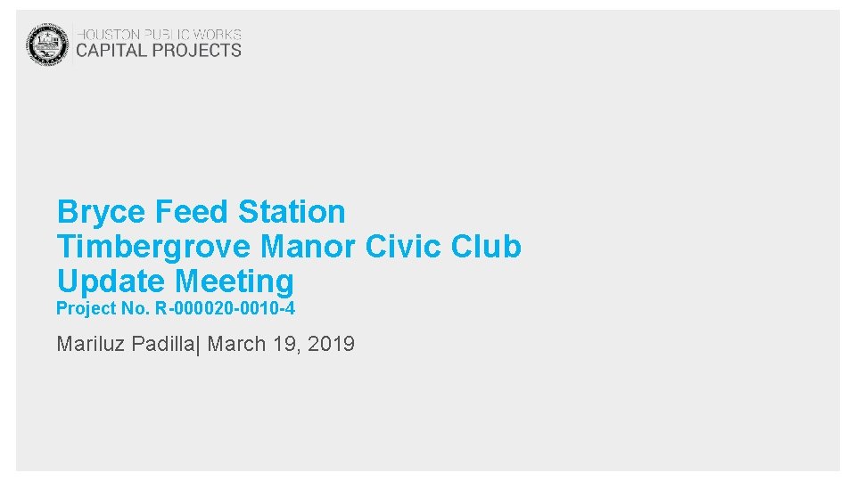 Bryce Feed Station Timbergrove Manor Civic Club Update Meeting Project No. R-000020 -0010 -4