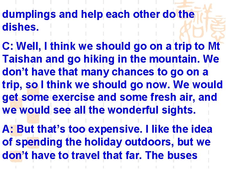 dumplings and help each other do the dishes. C: Well, I think we should