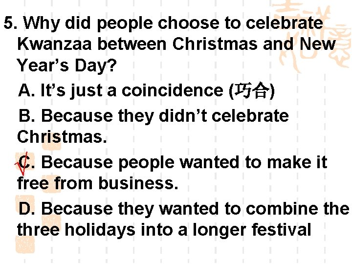 5. Why did people choose to celebrate Kwanzaa between Christmas and New Year’s Day?