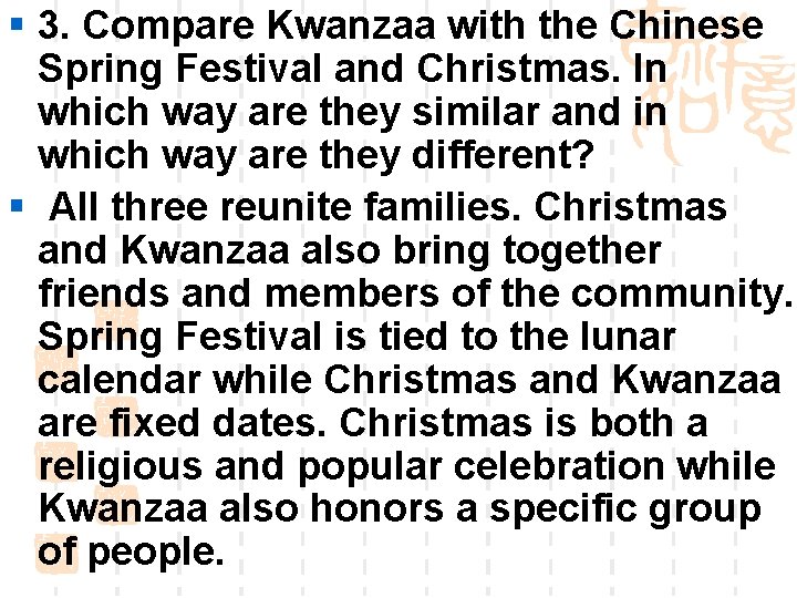 § 3. Compare Kwanzaa with the Chinese Spring Festival and Christmas. In which way
