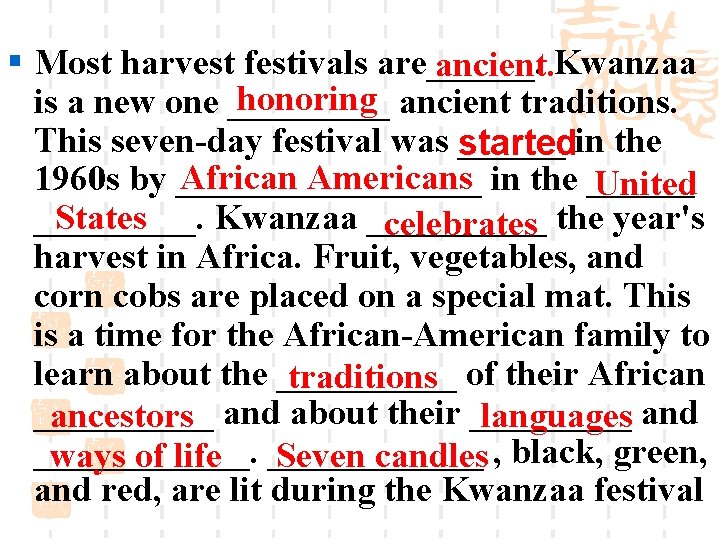 § Most harvest festivals are______. ancient. Kwanzaa honoring ancient traditions. is a new one