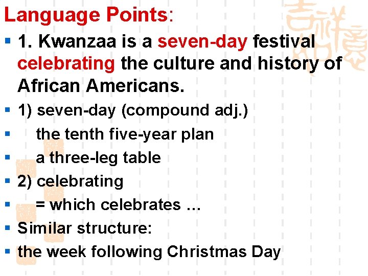 Language Points: § 1. Kwanzaa is a seven-day festival celebrating the culture and history